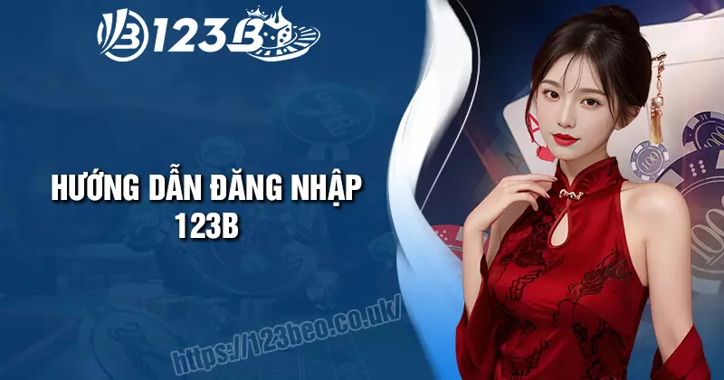 Đăng Nhập 123B - Cách thức dễ dàng cho người mới bắt đầu