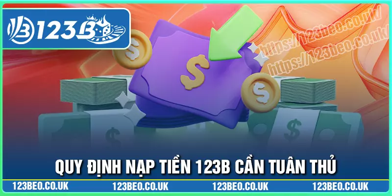 Điều kiện cần thiết để nạp tiền 123b cần biết