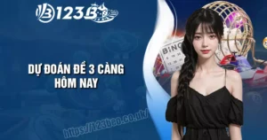 Dự đoán đề 3 càng miễn phí cực chuẩn cho bet thủ cùng 123B