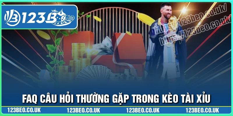 Faq - những câu hỏi thường gặp khi chơi kèo tài xỉu