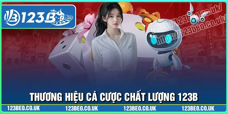 Giới thiệu 123b - thương hiệu cá cược trực tuyến chất lượng