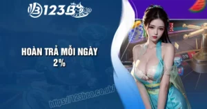 Hoàn trả mỗi ngày 2% - Ưu đãi siêu hấp dẫn cùng 123B