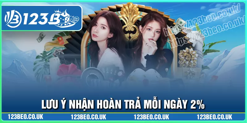 Lưu ý khi nhận hoàn trả mỗi ngày 2% cho cược thủ