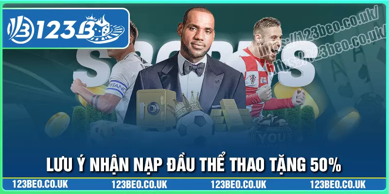 Lưu ý khi tham gia khuyến mãi nạp đầu thể thao tặng 50%