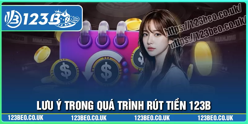 Lưu ý khi thực hiện thao tác rút tiền tại nhà cái 123b