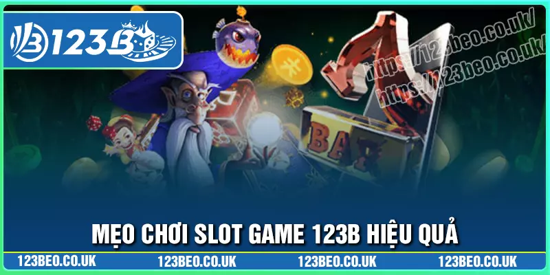 Mẹo chơi game slot 123b để đạt hiệu quả tối ưu