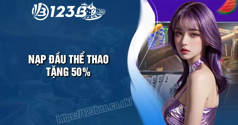 Nạp đầu thể thao tặng 50% - Rinh quà khởi đầu cực chất