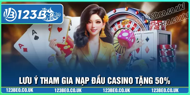 Quy định liên quan đến khuyến mãi nạp casino 50%
