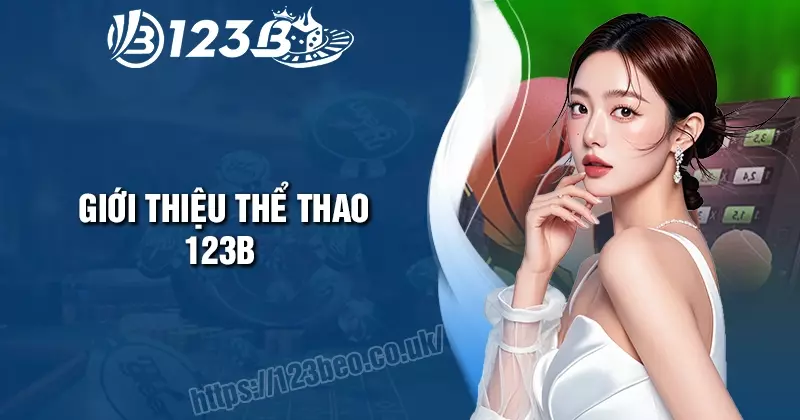 Thể thao 123B - Cổng game cá độ hấp dẫn số 1 Châu Á